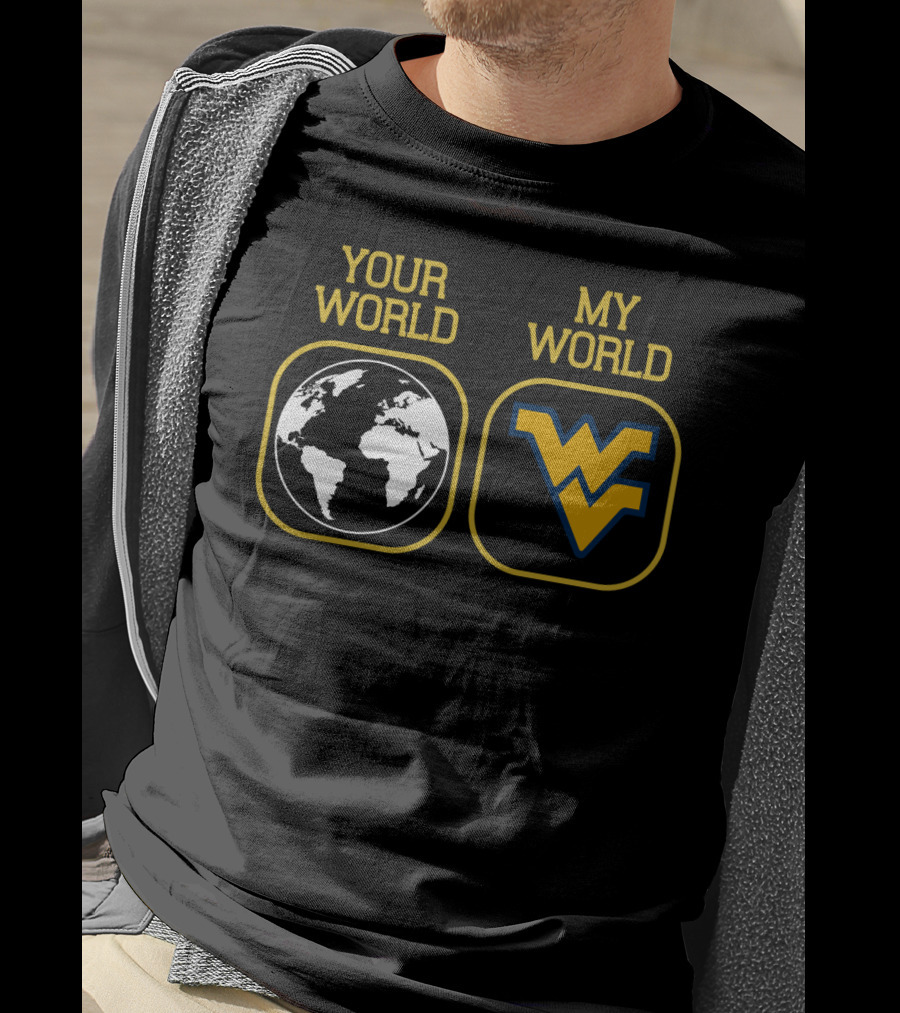 Your World My World Wvu Football T-Shirt
