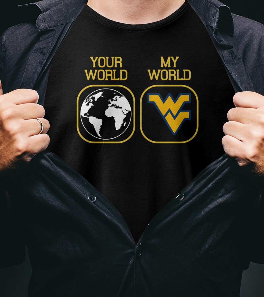 Your World My World Wvu Football T-Shirt