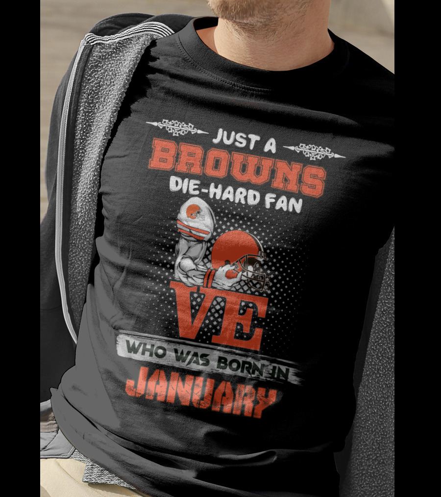 Browns Die-Hard Fan Born In January T-Shirt