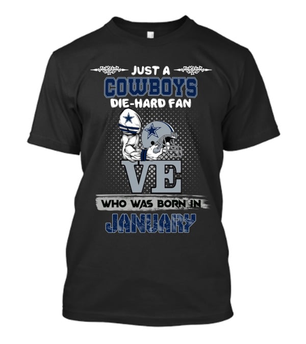 Just A Cowboys Die-Hard Fan Who Was Born In January T-Shirt