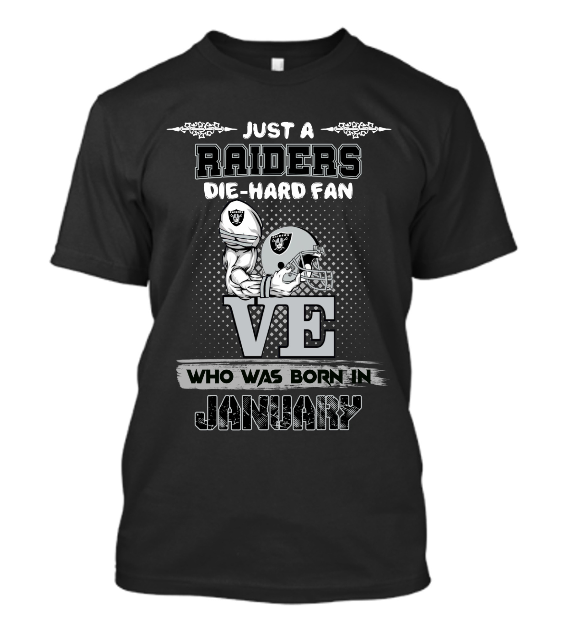 Just A Raiders Die-Hard Fan Who Was Born In January T-Shirt