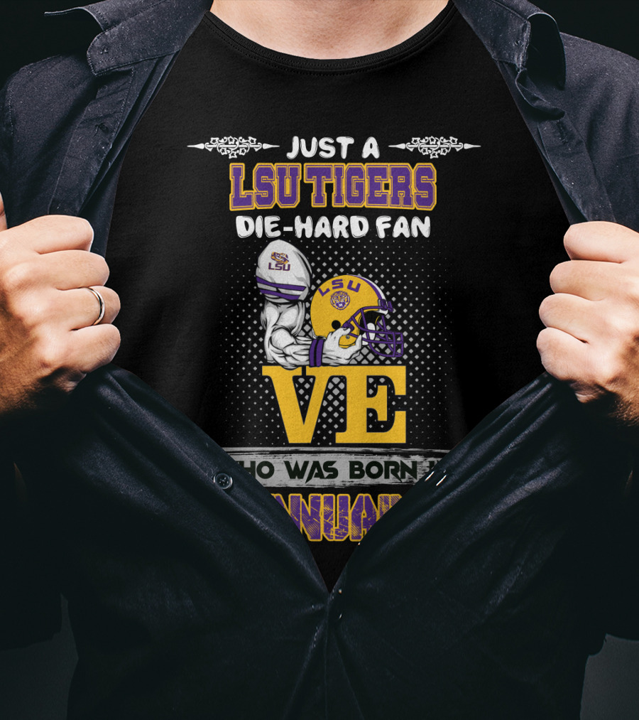 Just A Lsu Tigers Die-Hard Fan Who Was Born IN January T-Shirt