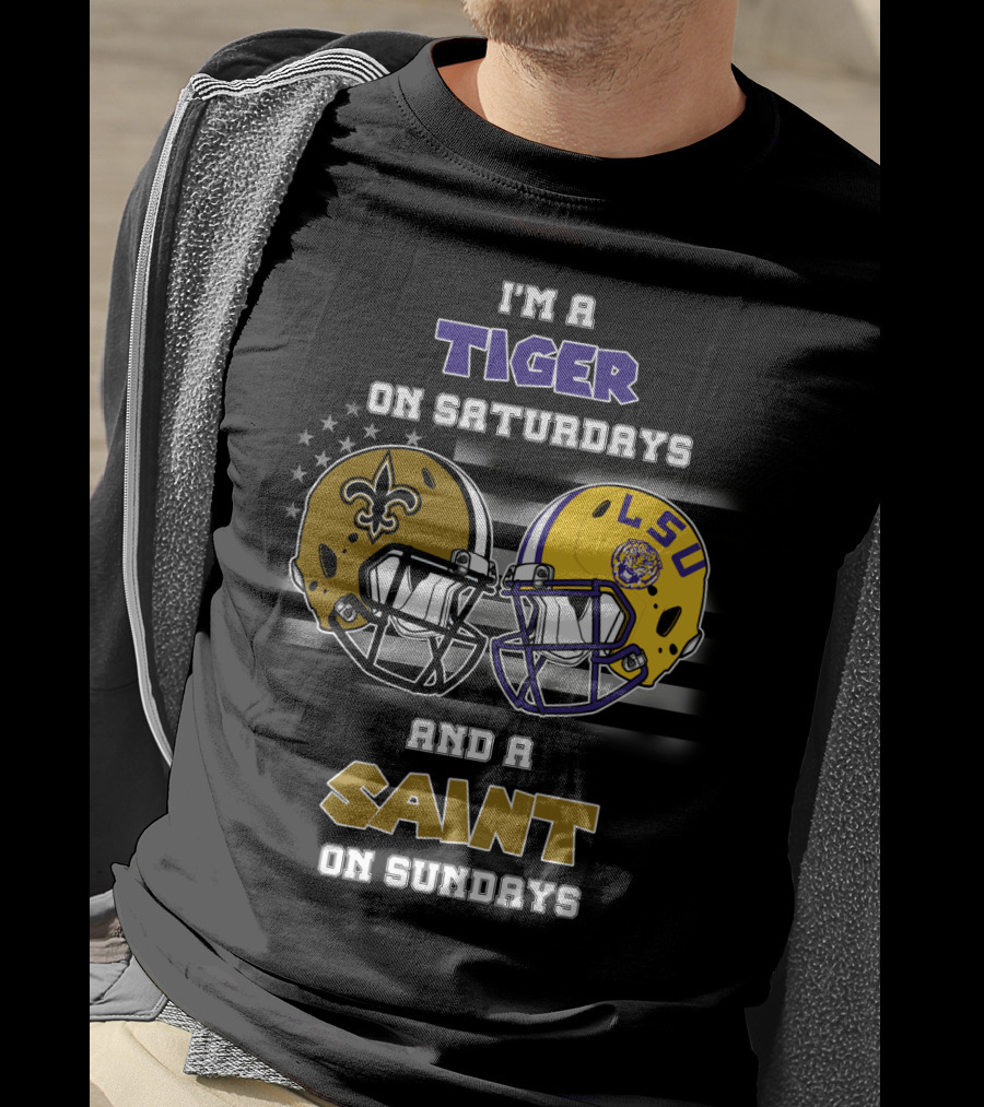 I'm A Tiger On Saturdays And A Saint On Sundays LSU T-Shirt