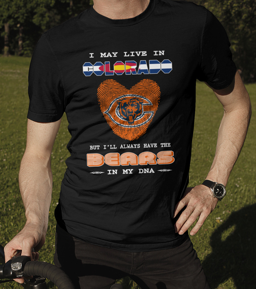 I May Live In Colorado But I'll Always Have The Bears In My DNA T-Shirt