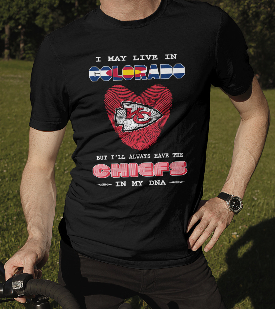 I May Live In Colorado Kc Chiefs In My Dna Heart T-Shirt