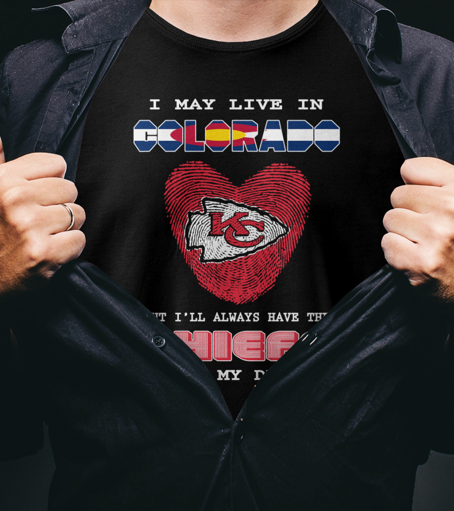 I May Live In Colorado Kc Chiefs In My Dna Heart T-Shirt