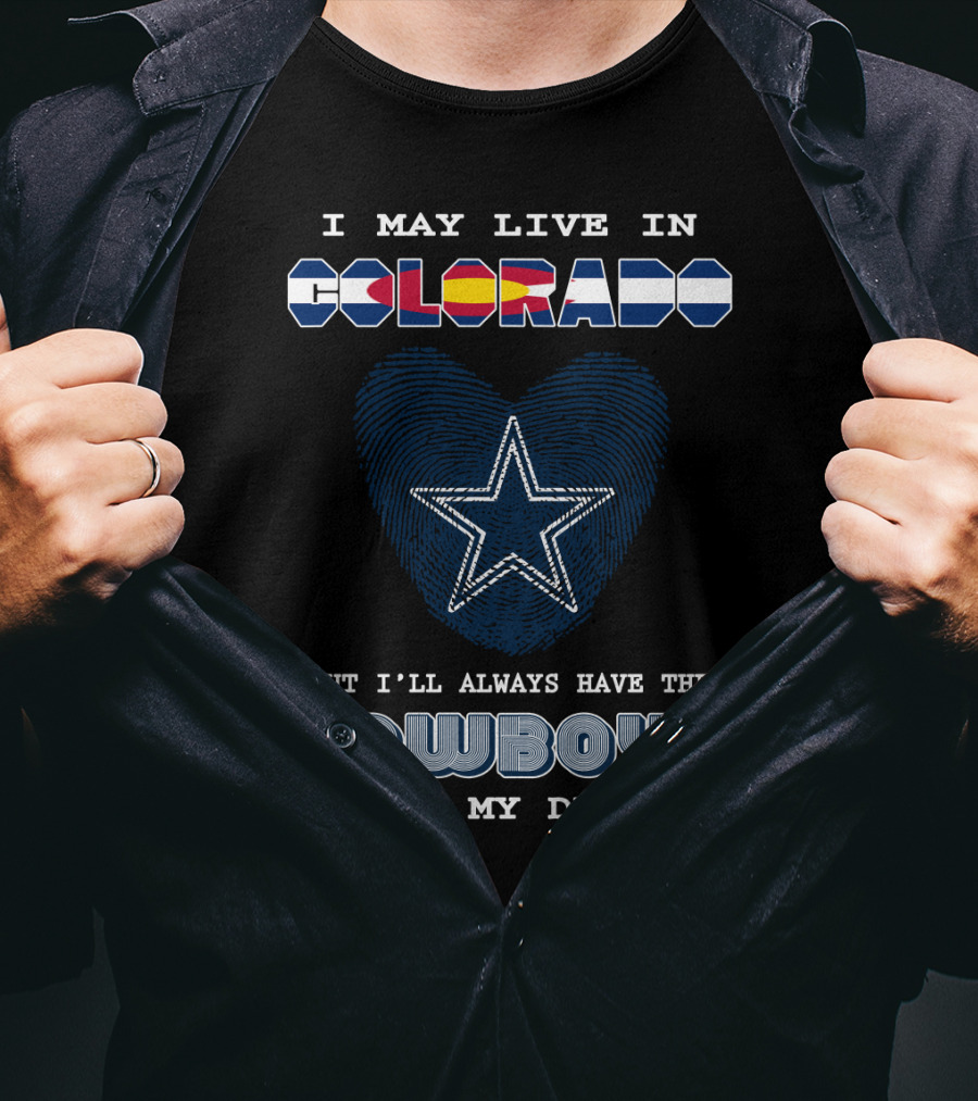 I May Live In Colorado But I'll Always Have The Cowboys In My DNA T-Shirt