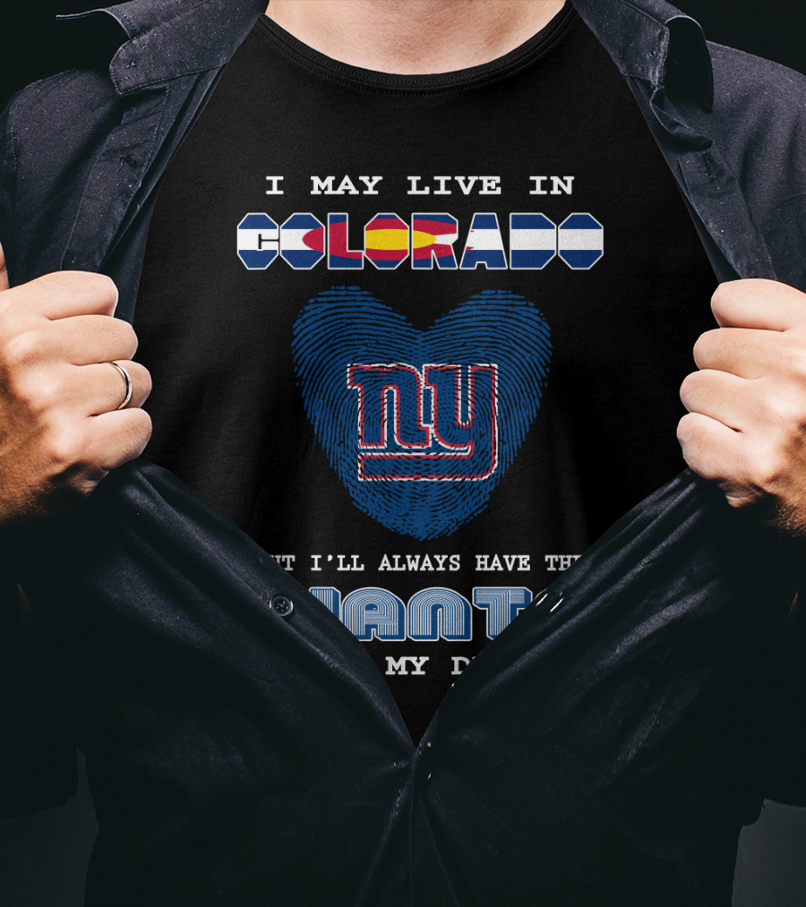 I May Live In Colorado Ny Giants In My DNA T-Shirt