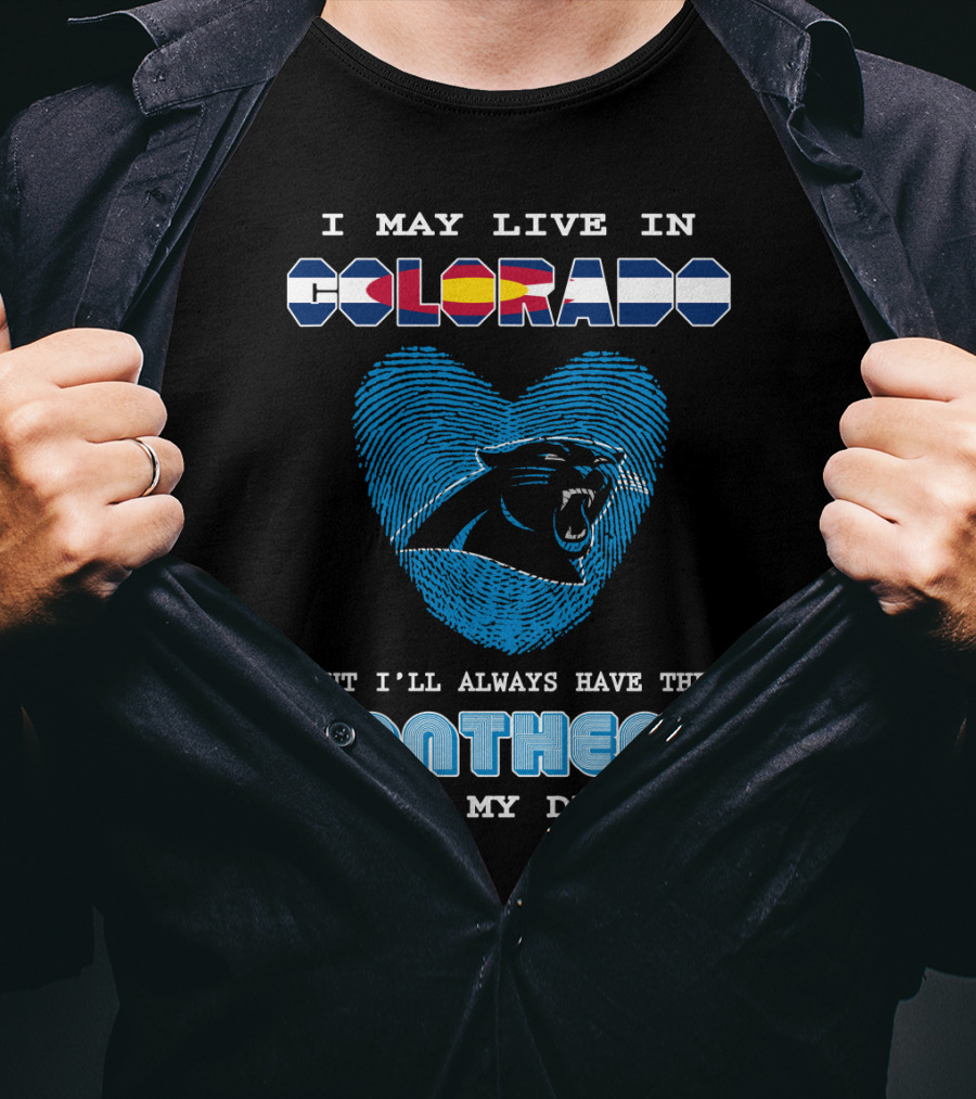 I May Live In Colorado But I'll Always Have The Panthers In My DNA T-Shirt