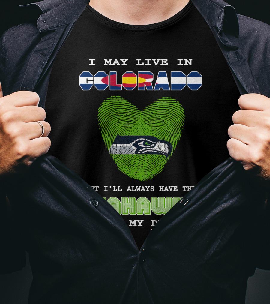 I May Live In Colorado But I’ll Always Have The Seahawks In My DNA T-Shirt