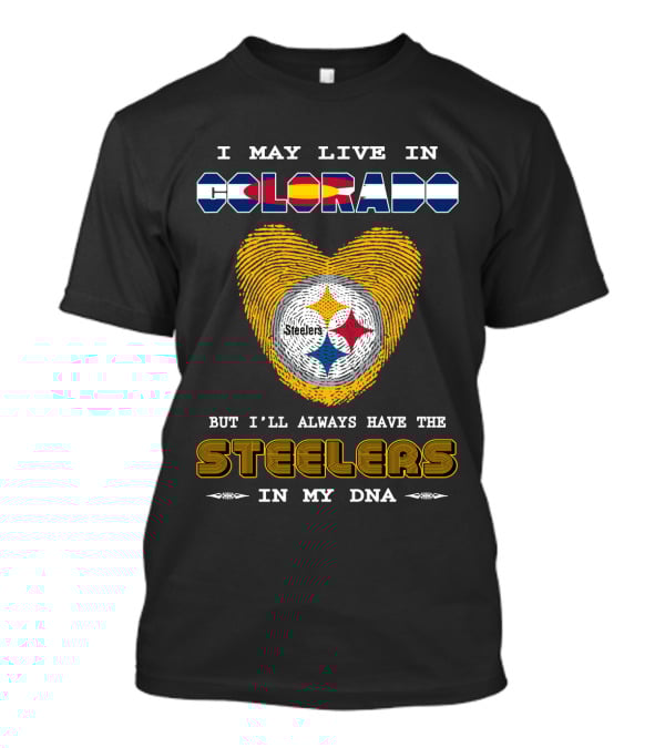 I May Live In Colorado But I’ll Always Have The Steelers In My DNA T-Shirt