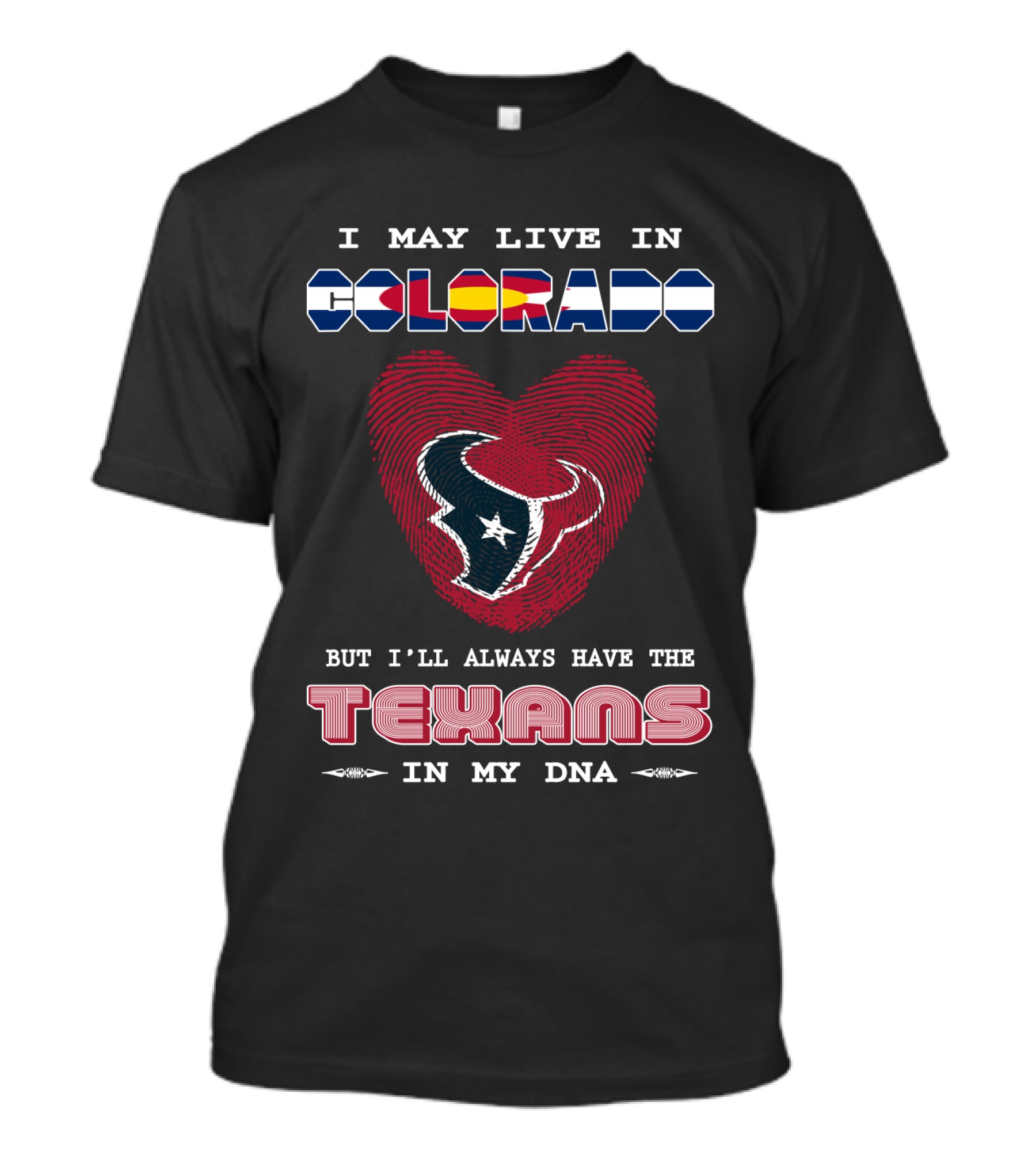 I May Live In Colorado But I'll Always Have The Texans In My DNA T-Shirt