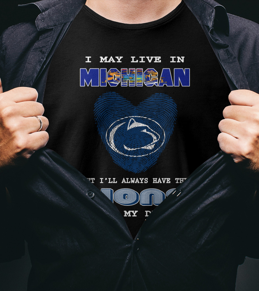I May Live In Michigan But I'll Always Have The Lions In My DNA T-Shirt