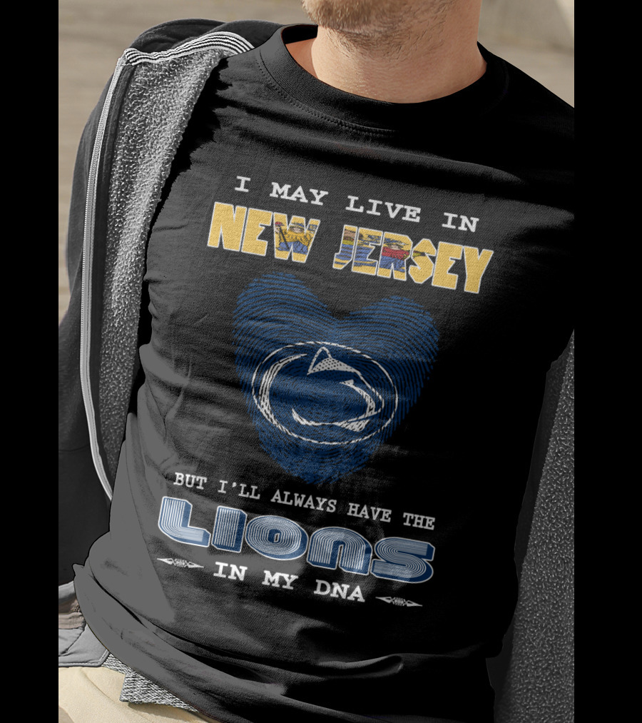 I May Live In New Jersey But I'll Always Have The Lions In My DNA T-Shirt
