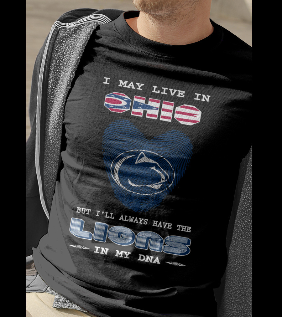 I May Live In Ohio But I'll Always Have The Lions In My DNA T-Shirt