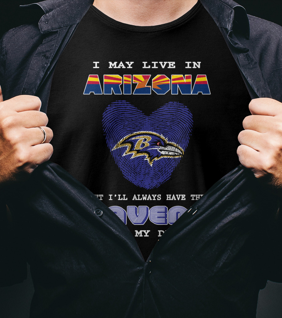 I May Live In Arizona But I'll Always Have The Ravens In My DNA T-Shirt