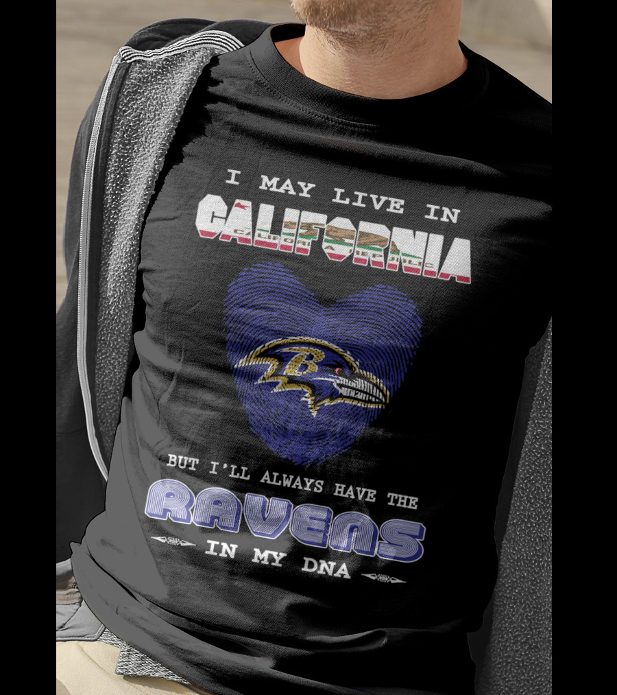 I May Live In California But I'll Always Have The Ravens In My DNA T-Shirt