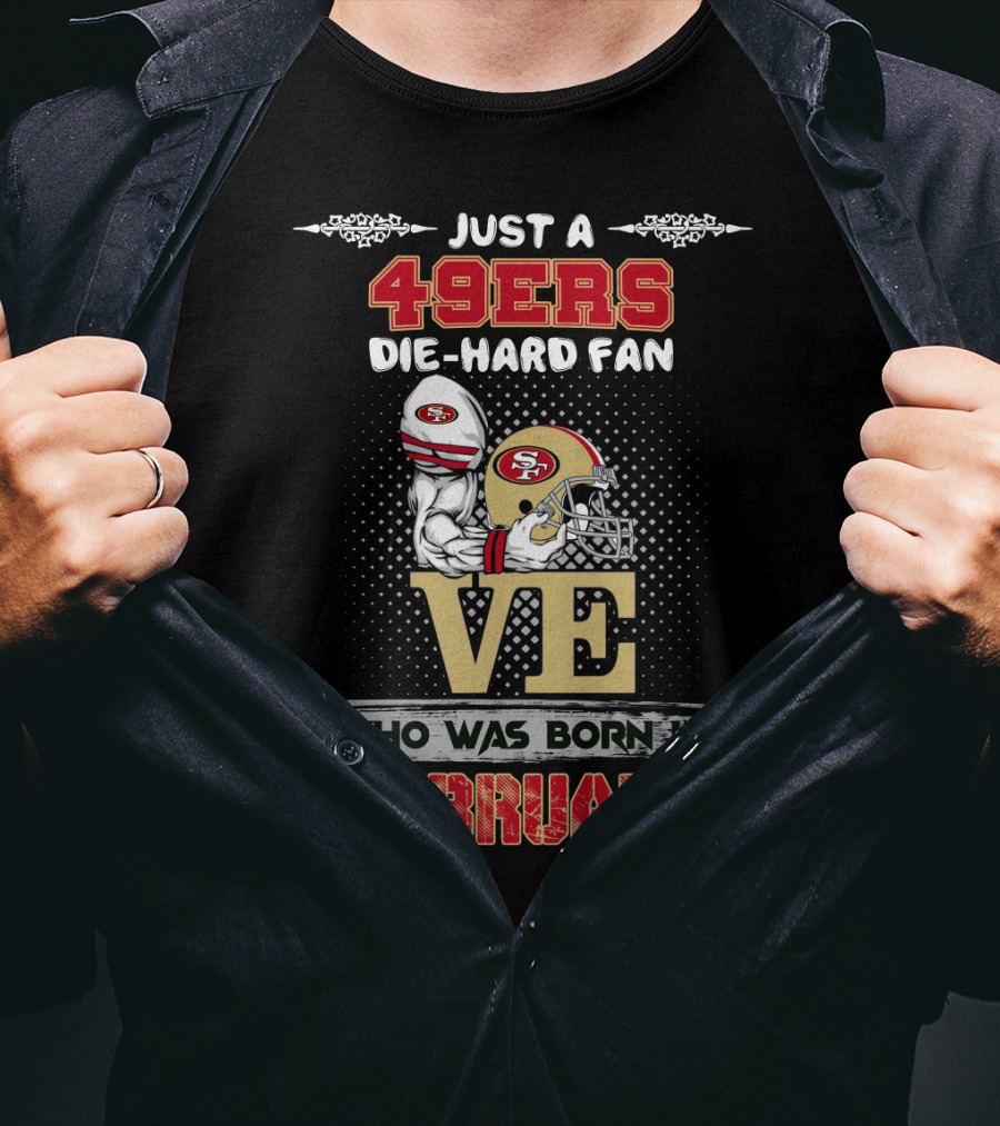 49ers Die-Hard Fan Born In February T-Shirt