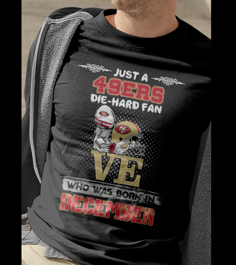 49ers Die-Hard Fan Born In December T-Shirt