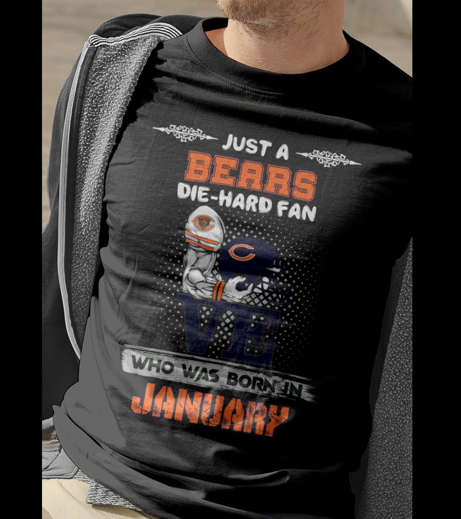 Just A Bears Die-Hard Fan Who Was Born In January T-Shirt