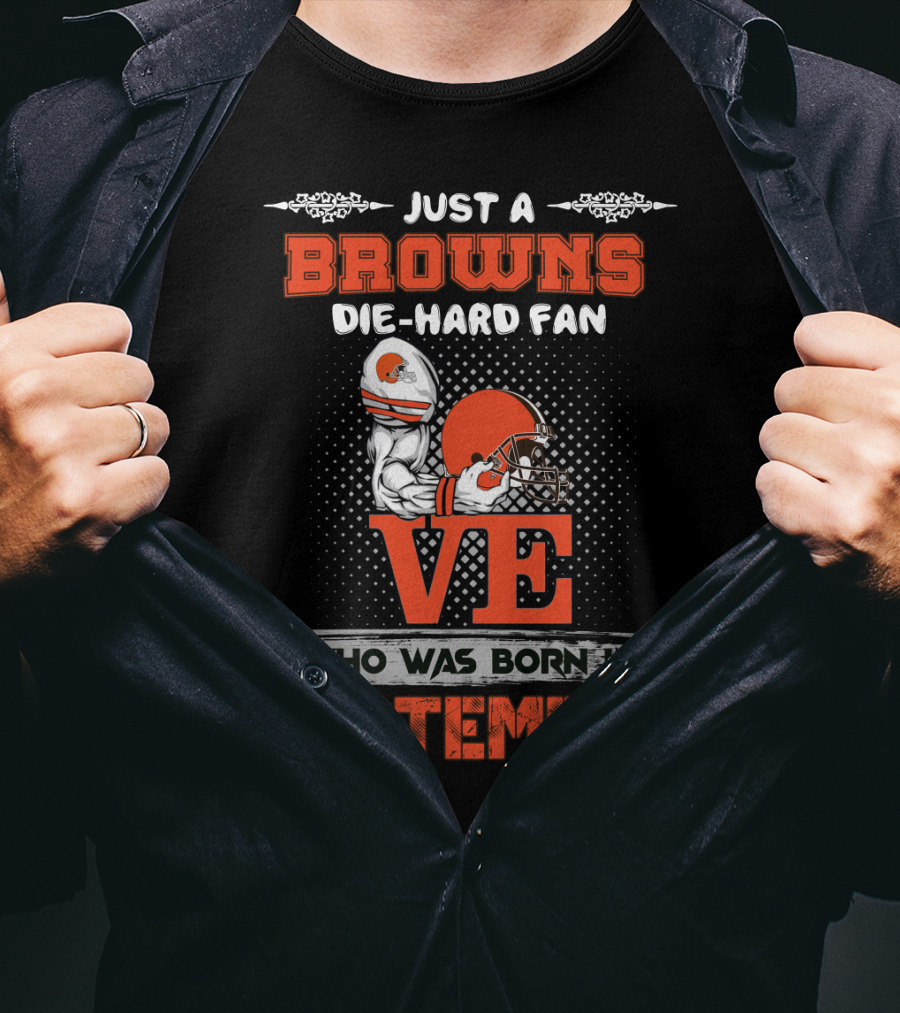 Just A Browns Die-Hard Fan Who Was Born In September T-Shirt