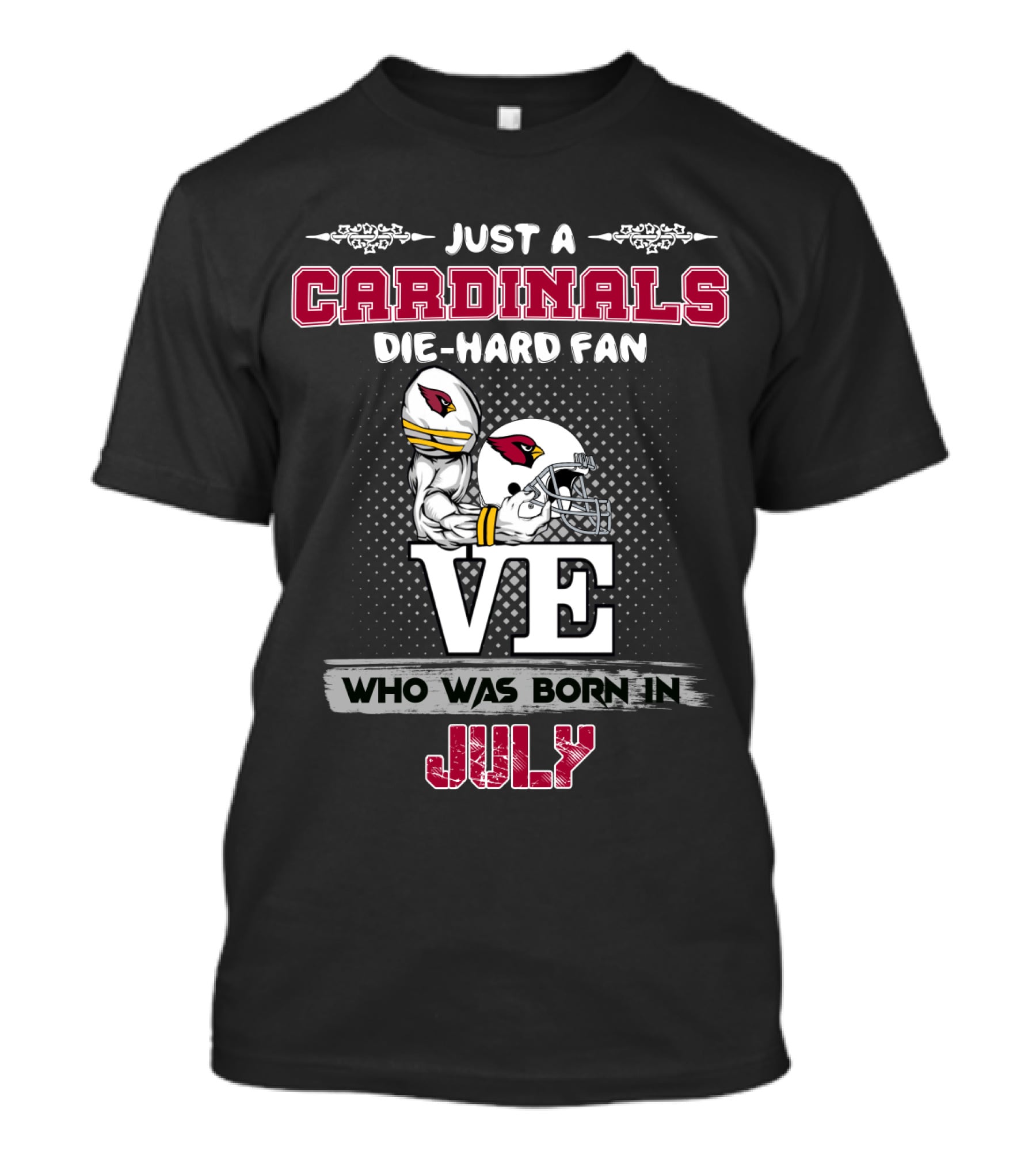 Just A Cardinals Die-Hard Fan Who Was Born In July T-Shirt