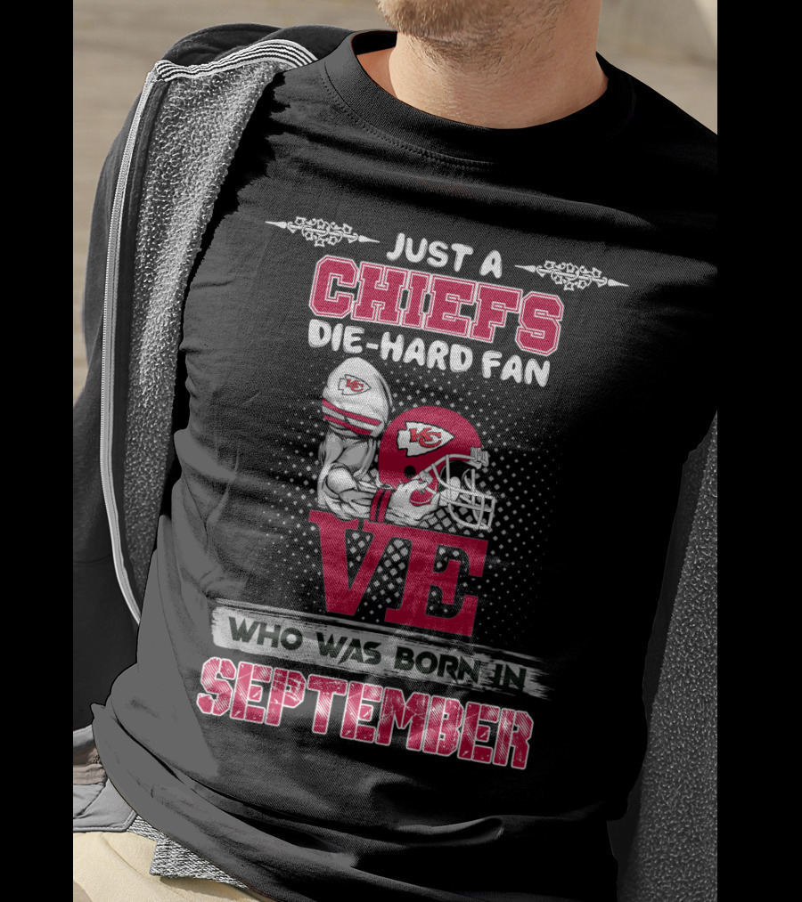 Just A Chiefs Die-Hard Fan Born In September T-Shirt