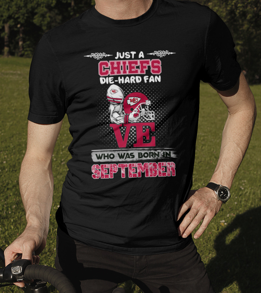 Just A Chiefs Die-Hard Fan Born In September T-Shirt