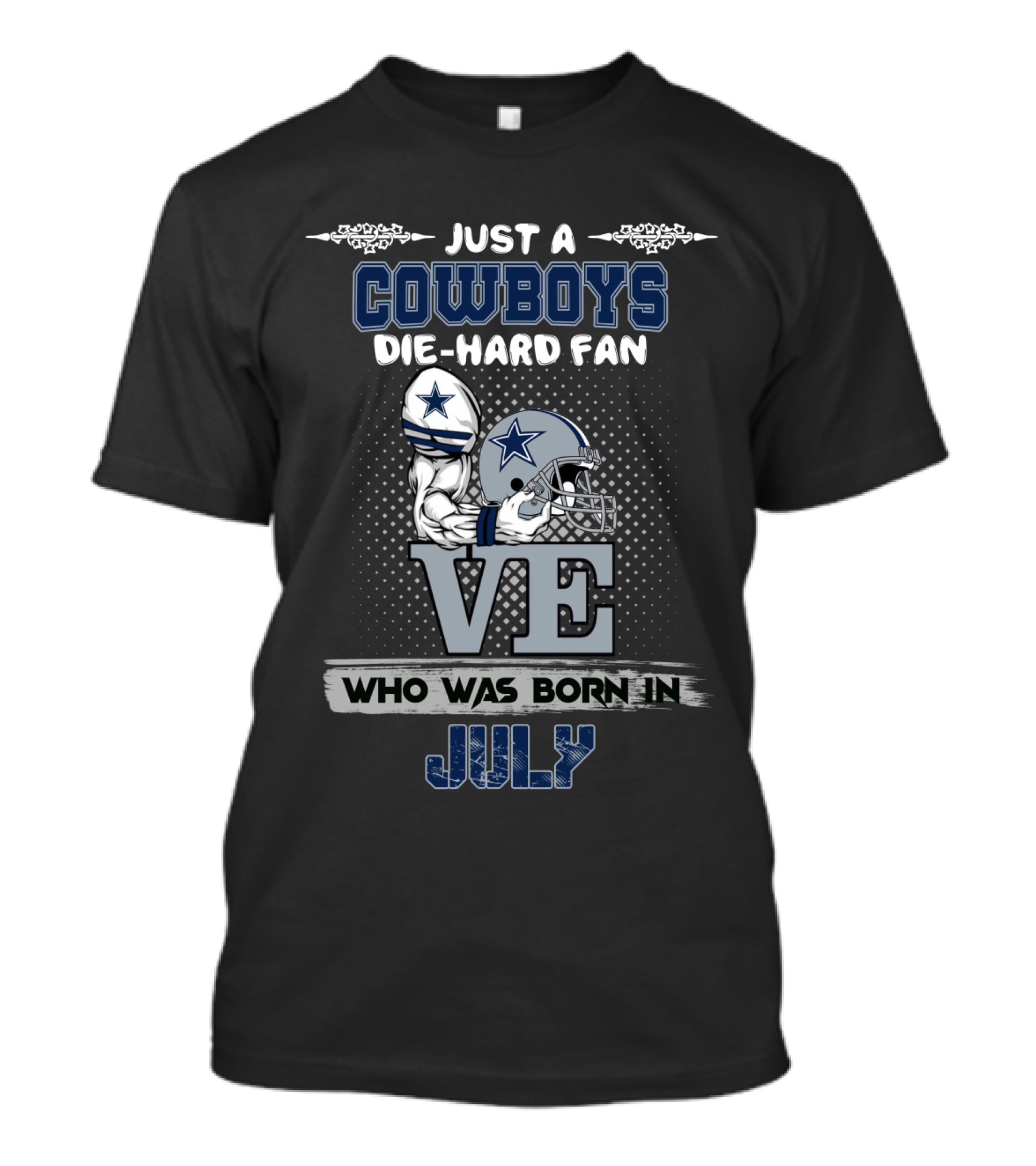 Just A Cowboys Die-Hard Fan Who Was Born In July T-Shirt