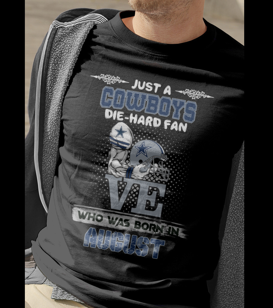 Cowboys Die-Hard Fan Born In August T-Shirt