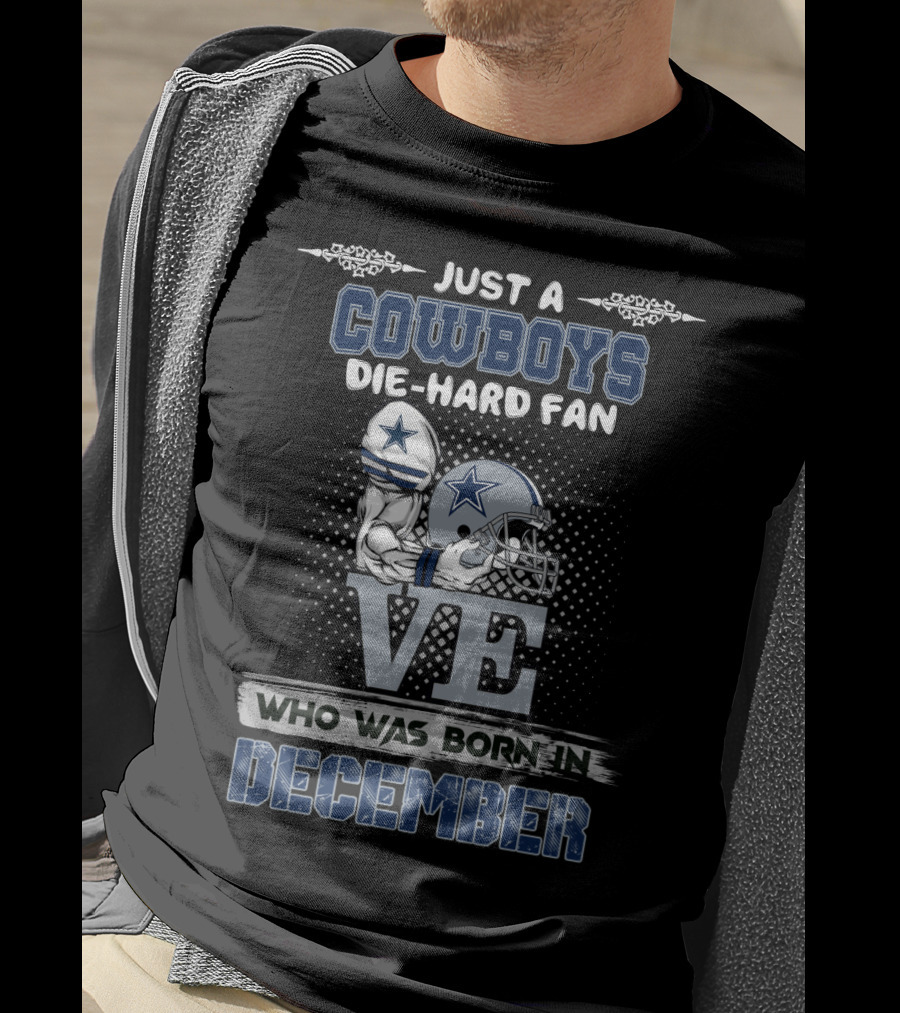 Just A Cowboys Die-Hard Fan Born In December T-Shirt