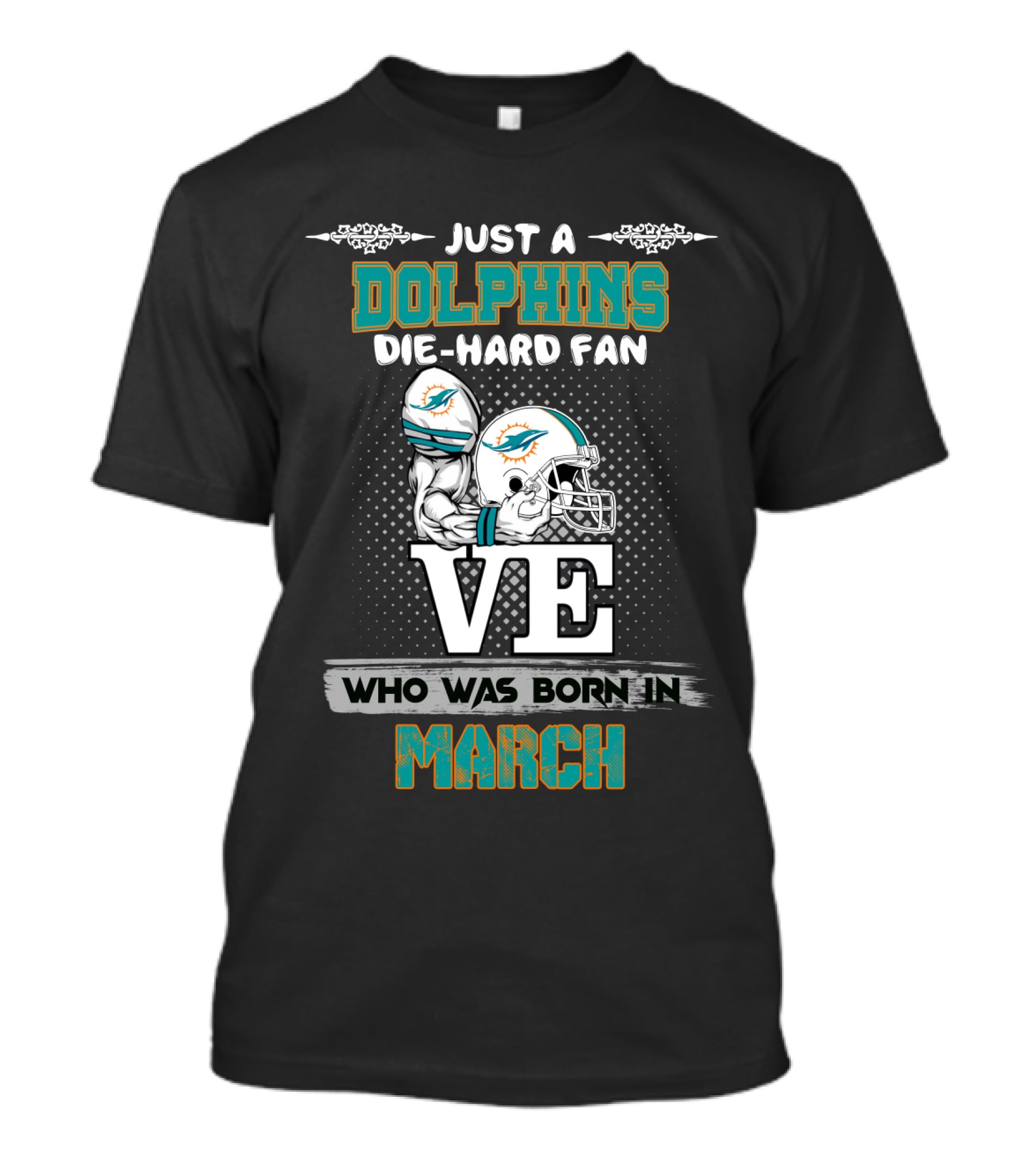 Just A Dolphins Die-Hard Fan Born In March T-Shirt