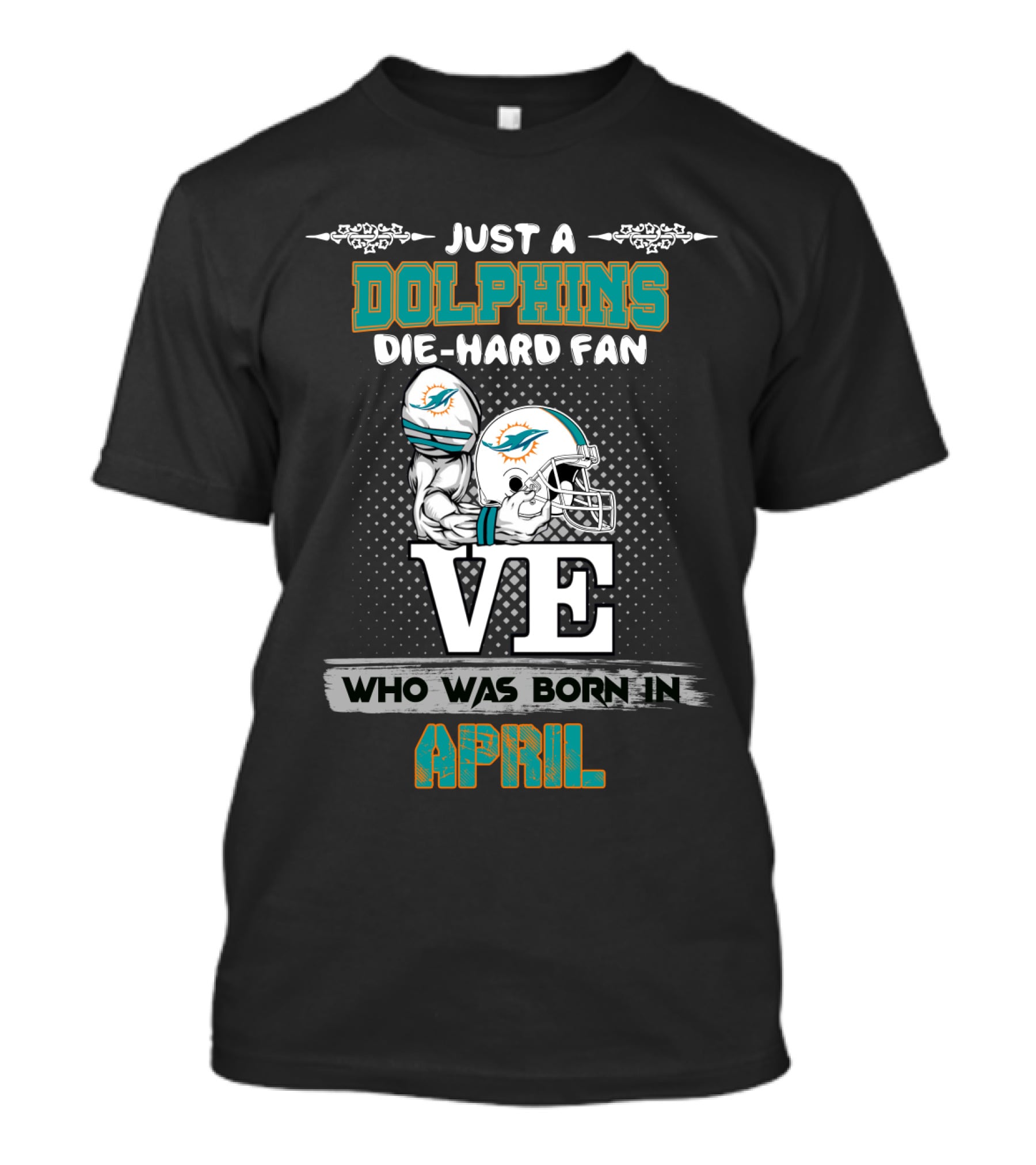 Just A Dolphins Die-Hard Fan Who Was Born In April T-Shirt