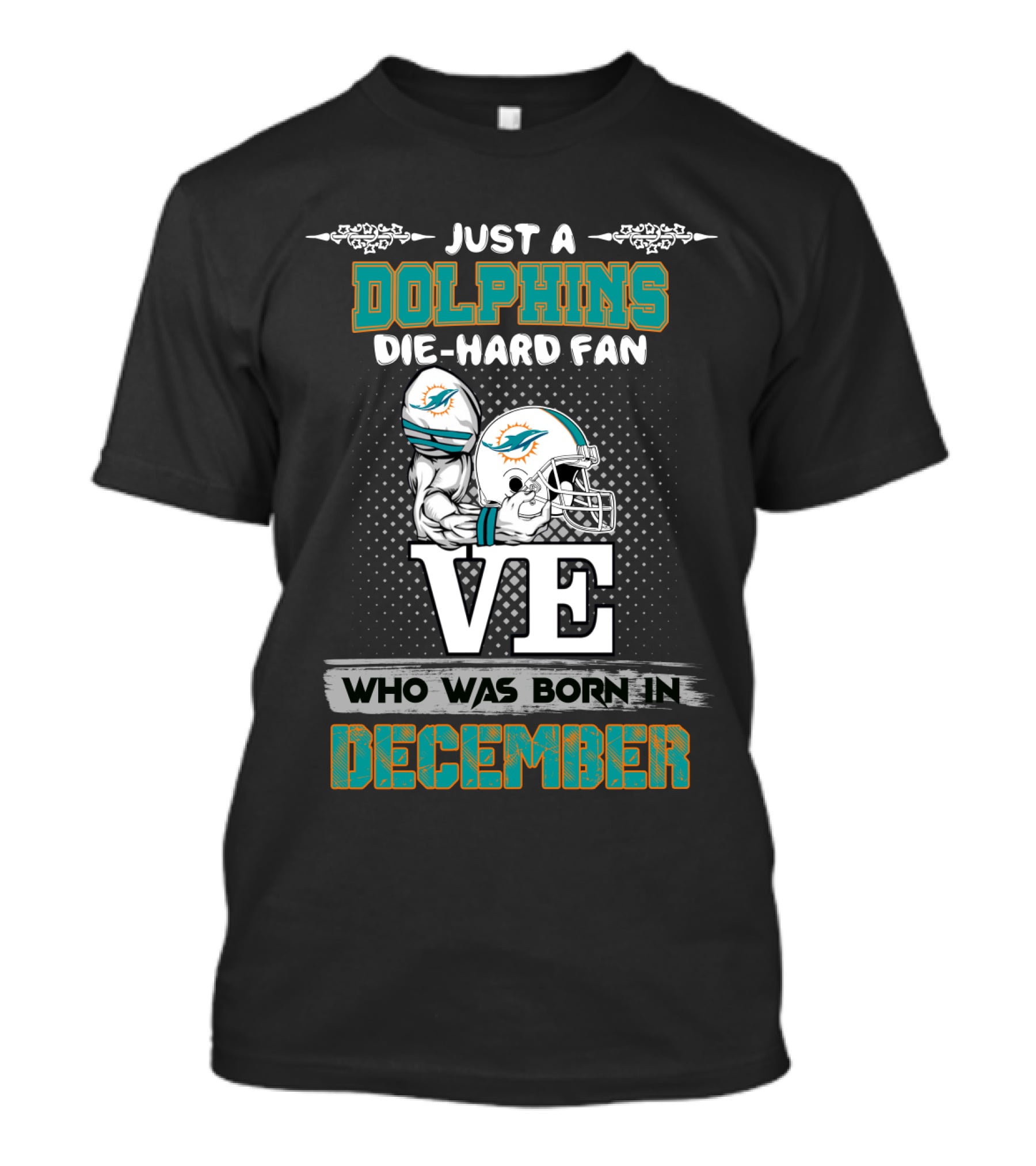 Just A Dolphins Die-Hard Fan Who Was Born IN December T-Shirt