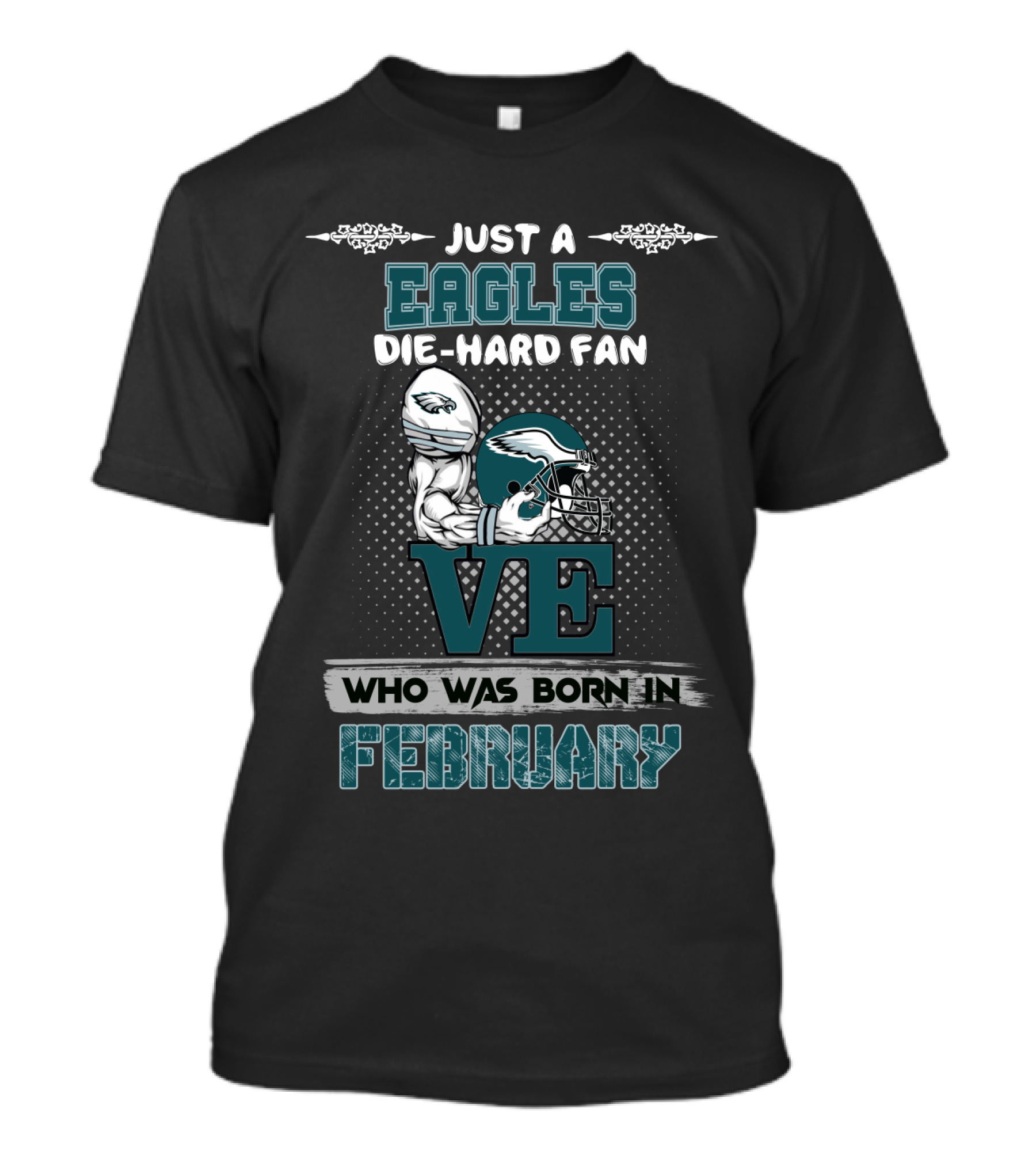 Just A Eagles Die-Hard Fan Who Was Born In February T-Shirt