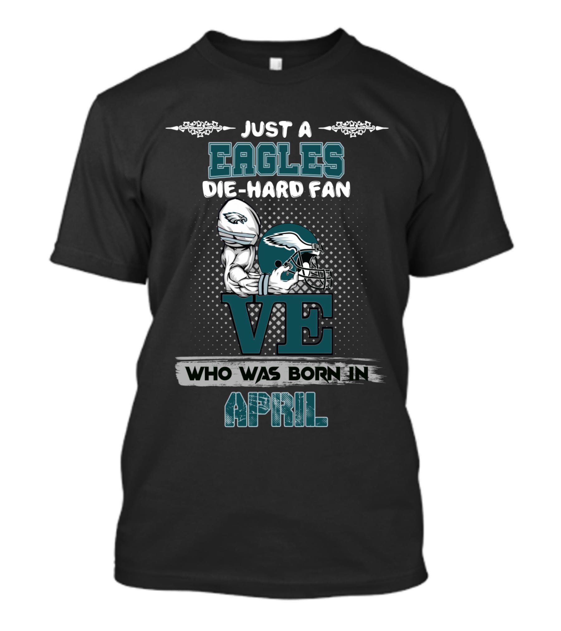 Just A Eagles Die-Hard Fan Who Was Born IN April T-Shirt