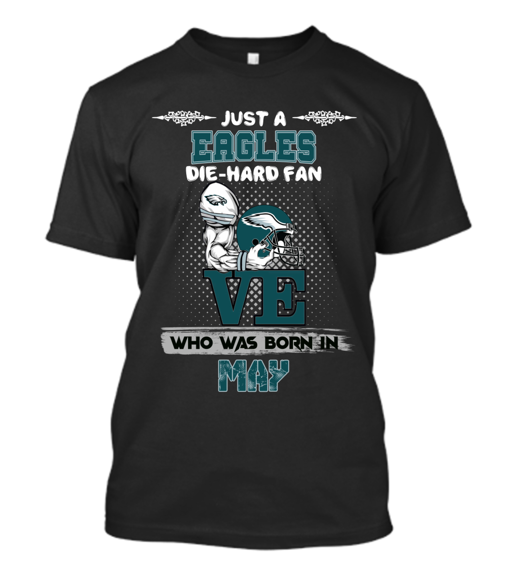 Just A Eagles Die-Hard Fan Who Was Born IN May T-Shirt