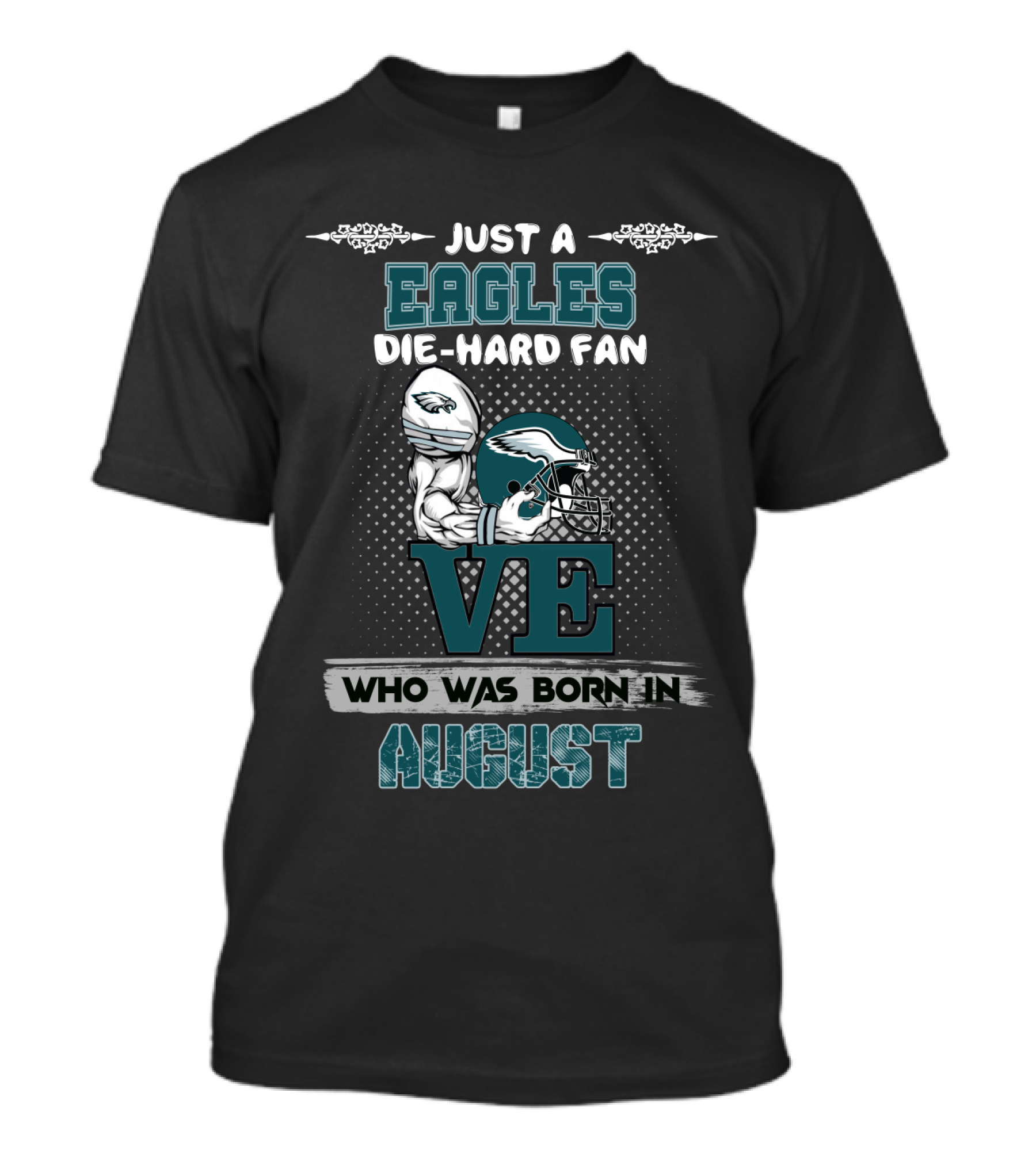 Just A Philadelphia Eagles Die-Hard Fan Born In August T-Shirt