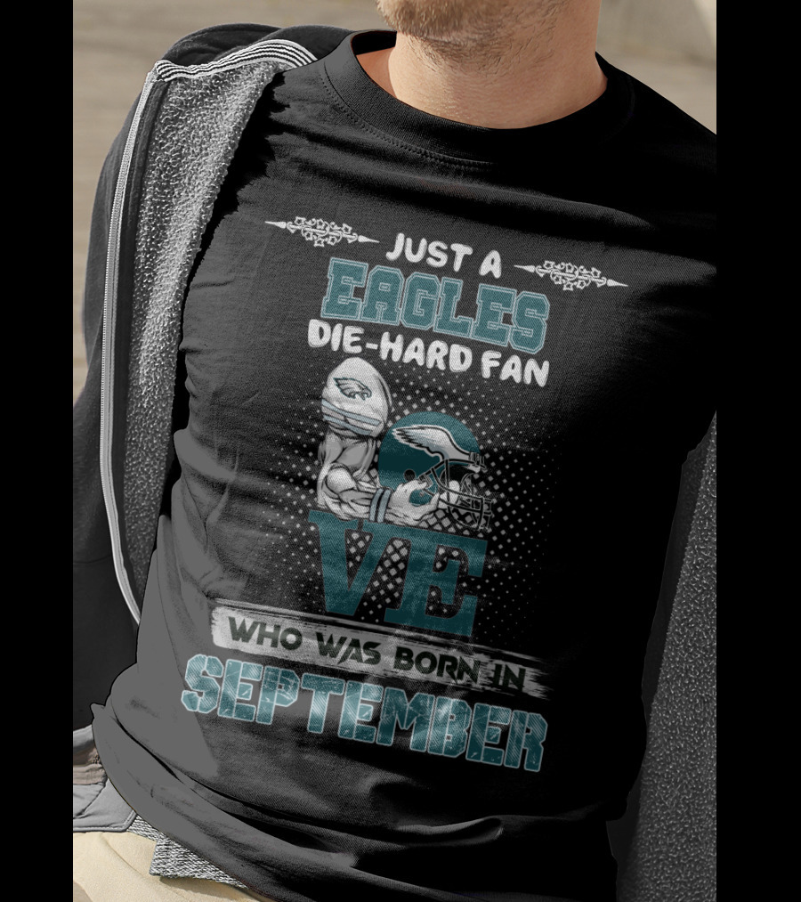 Just A Philadelphia Eagles Die-Hard Fan Born In September T-Shirt
