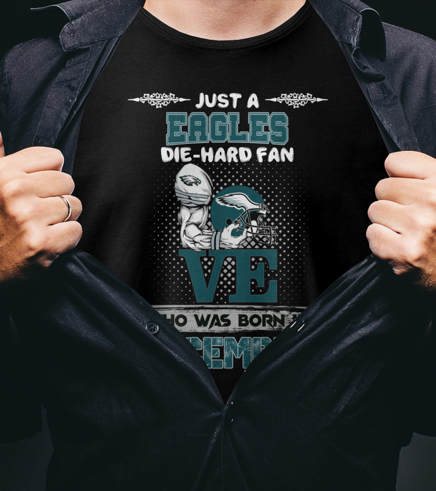 Just A Eagles Die-Hard Fan Who Was Born In December T-Shirt
