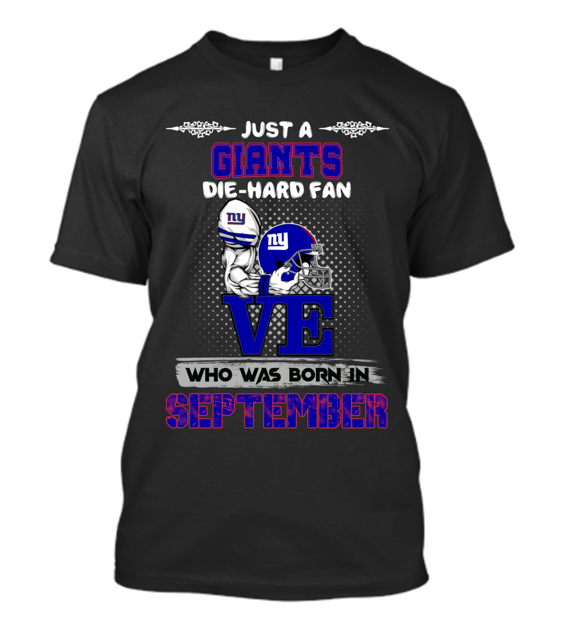 Just A Giants Die-Hard Fan Born In September With Ny Helmets And Trophy T-Shirt