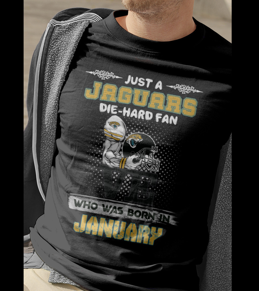 Just A Jaguars Die-Hard Fan Who Was Born In January T-Shirt