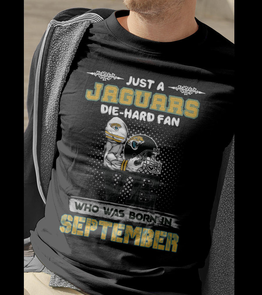 Just A Jaguars Die-Hard Fan Who Was Born In September T-Shirt