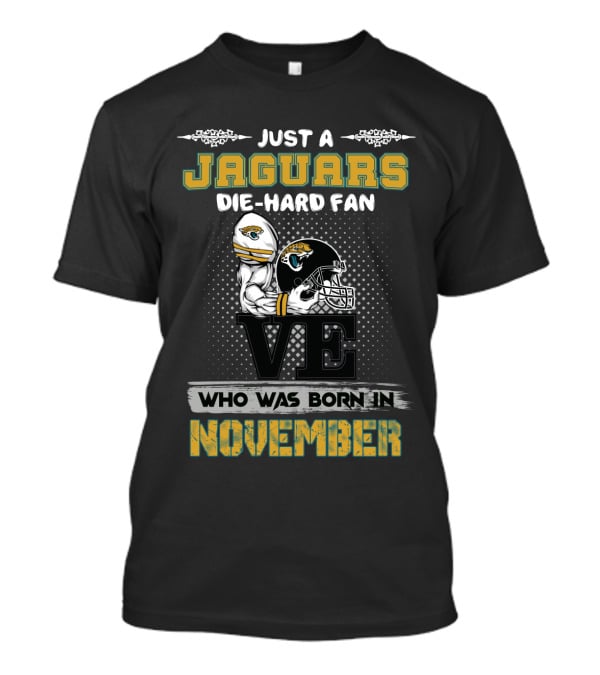 Just A Jaguars Die-Hard Fan Born In November T-Shirt