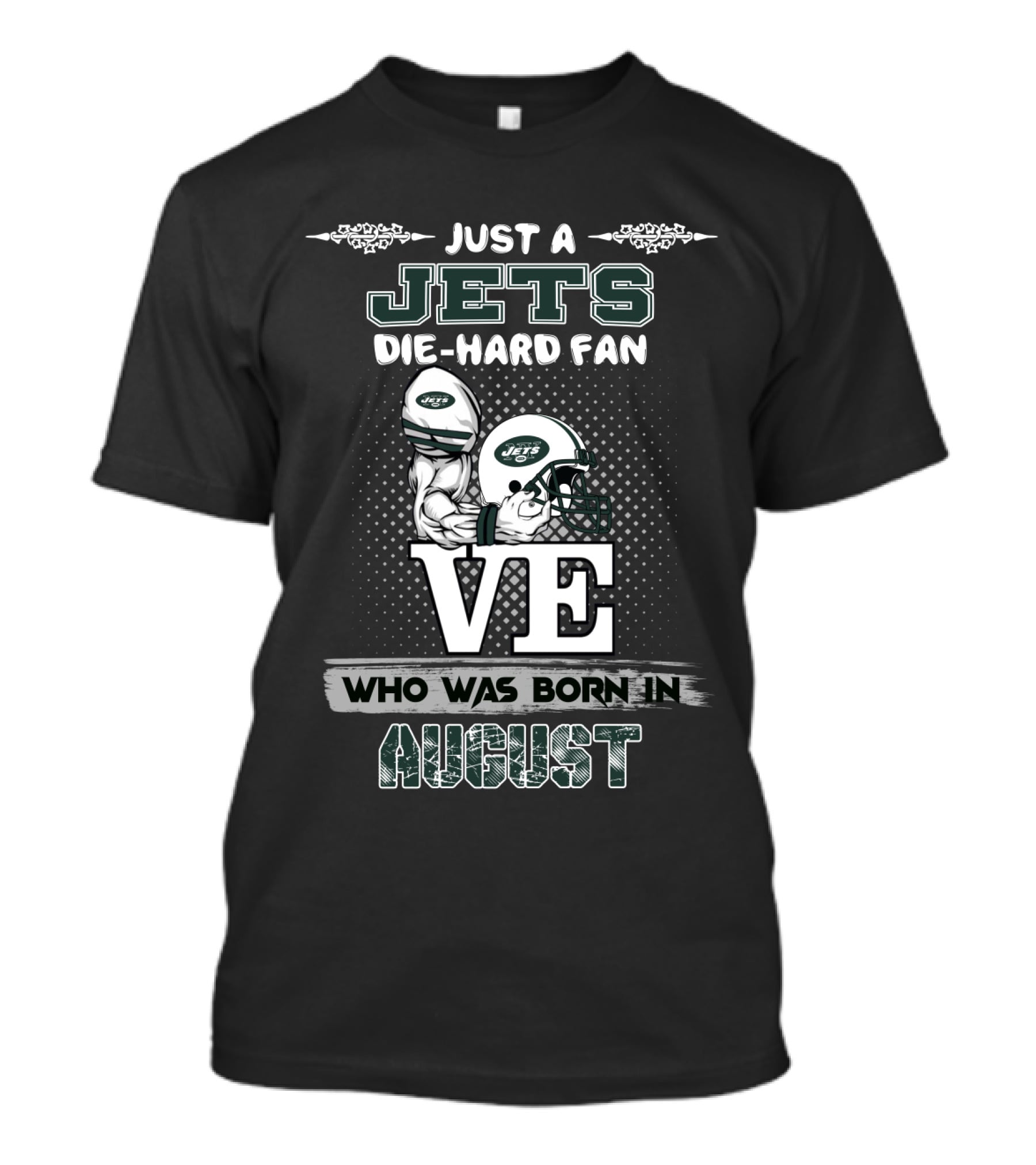 Just A Jets Die-Hard Fan Who Was Born In August Love Helmets T-Shirt