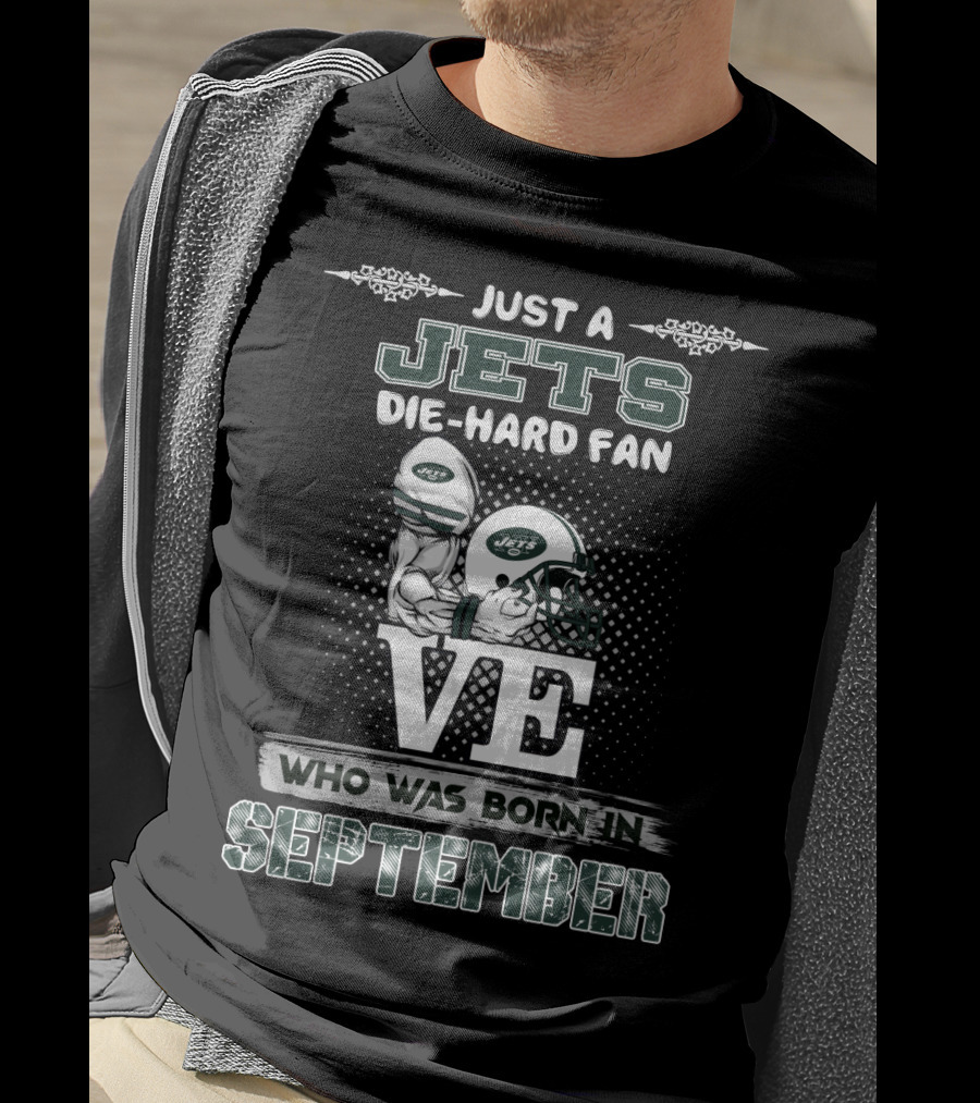 Just A Jets Die-Hard Fan Who Was Born IN September T-Shirt