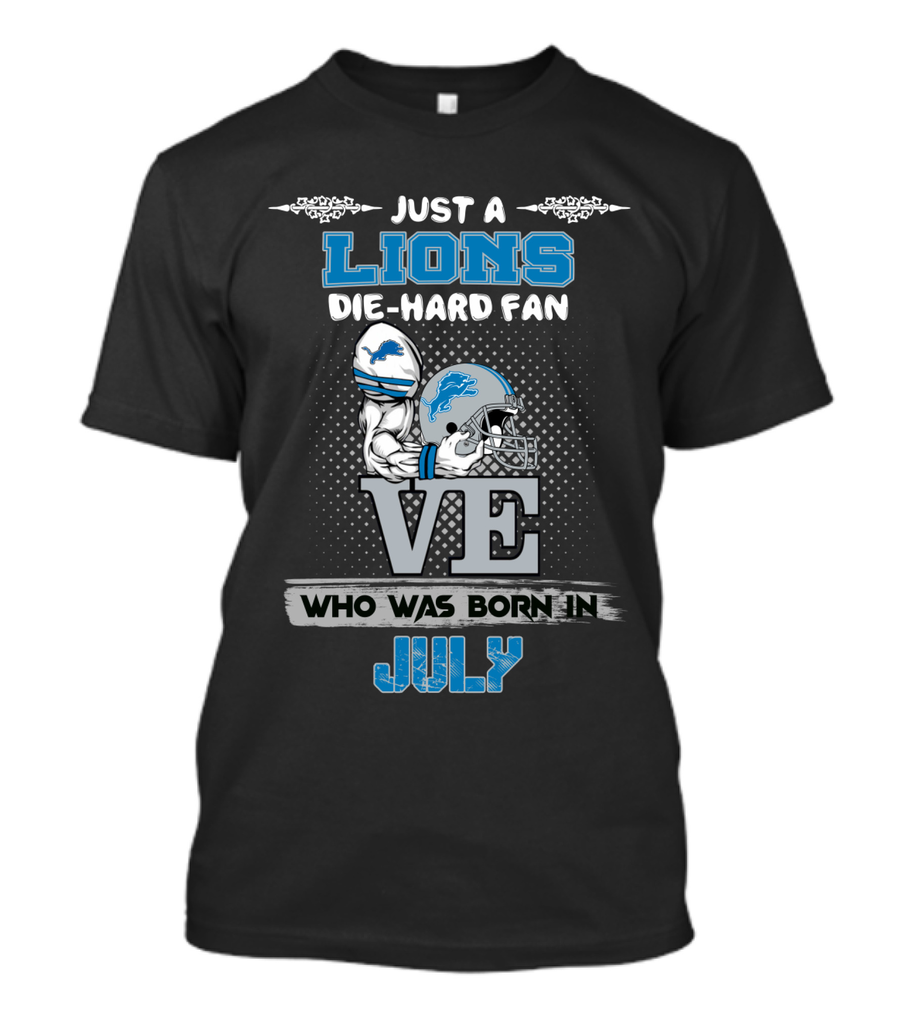 Just A Lions Die-Hard Fan Who Was Born In July T-Shirt