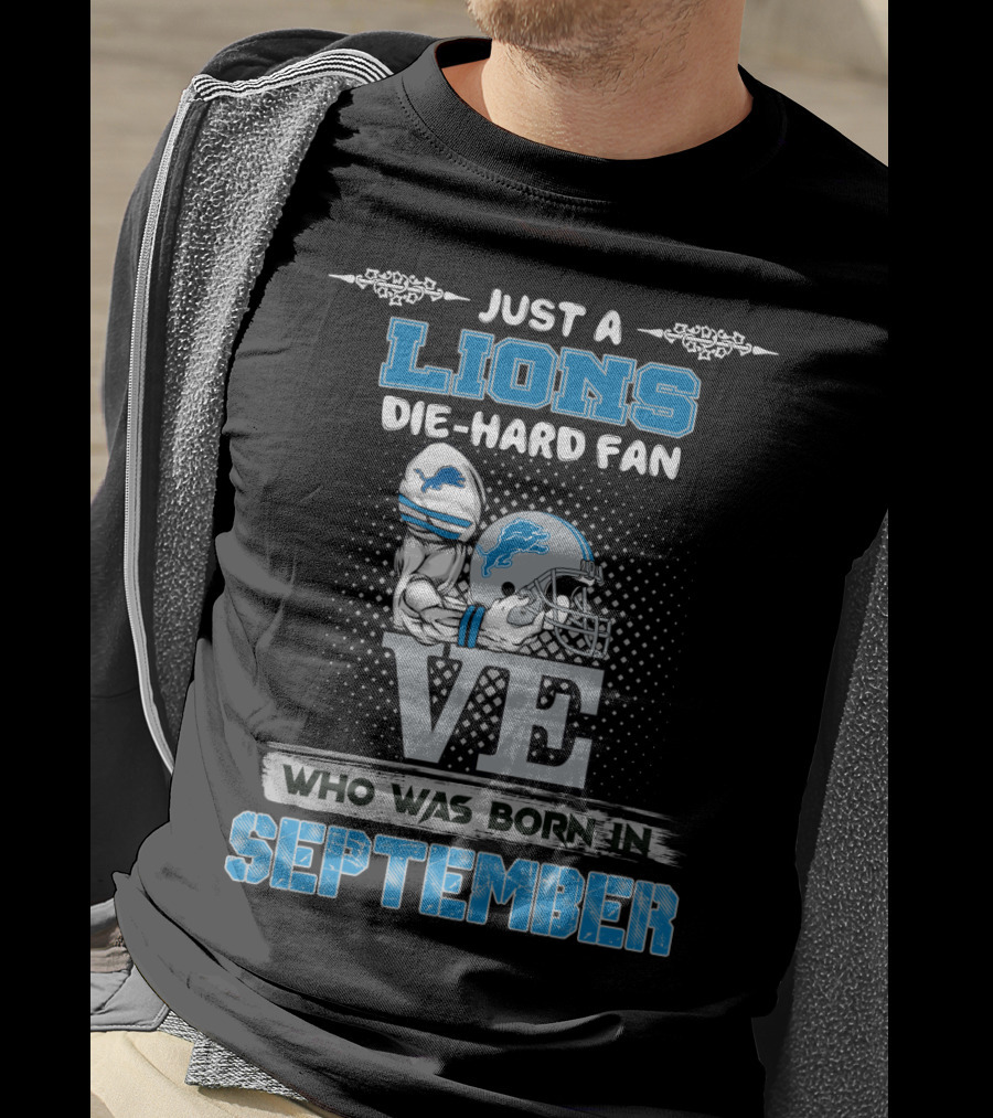 Just A Lions Die-Hard Fan Who Was Born In September T-Shirt
