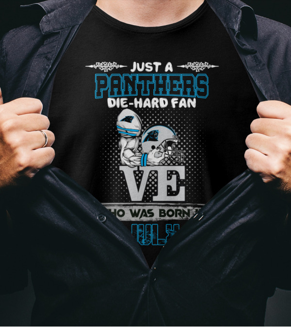 Just A Panthers Die-Hard Fan Born In July T-Shirt
