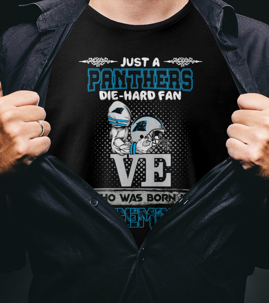Just A Panthers Die-Hard Fan Who Was Born In December T-Shirt